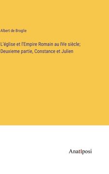 portada L'église et l'Empire Romain au IVe siècle; Deuxieme partie, Constance et Julien (in French)