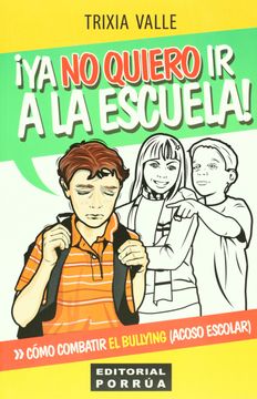 portada ya no quiero ir a la escuela. como combatir el bullyng