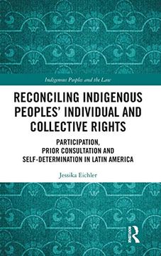 portada Reconciling Indigenous Peoples' Individual and Collective Rights: Participation, Prior Consultation and Self-Determination in Latin America (Indigenous Peoples and the Law) (in English)