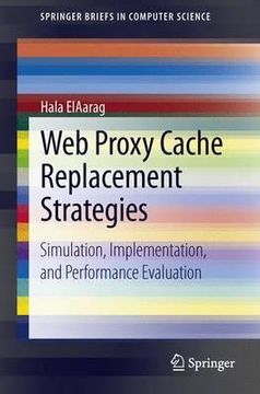 portada Web Proxy Cache Replacement Strategies: Simulation, Implementation, and Performance Evaluation (en Inglés)