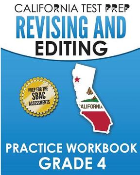 portada CALIFORNIA TEST PREP Revising and Editing Practice Workbook Grade 4: Preparation for the Smarter Balanced ELA Assessments (en Inglés)