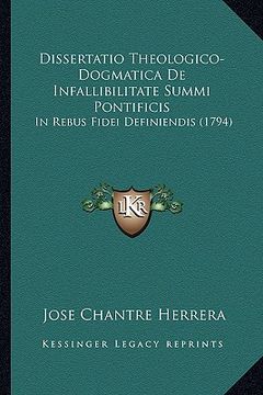 portada Dissertatio Theologico-Dogmatica De Infallibilitate Summi Pontificis: In Rebus Fidei Definiendis (1794) (en Latin)