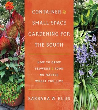 portada Container and Small-Space Gardening for the South: How to Grow Flowers and Food no Matter Where you Live (en Inglés)
