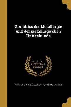 portada Grundriss der Metallurgie und der metallurgischen Hüttenkunde (in German)