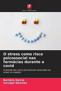portada O Stress Como Risco Psicossocial nas Farmácias Durante a Covid: Avaliação dos Riscos Psicossociais Associados ao Stress no Trabalho (en Portugués)