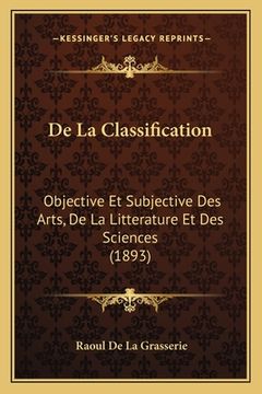 portada De La Classification: Objective Et Subjective Des Arts, De La Litterature Et Des Sciences (1893) (en Francés)