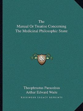 portada the manual or treatise concerning the medicinal philosophic stone (en Inglés)