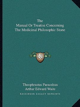 portada the manual or treatise concerning the medicinal philosophic stone (in English)