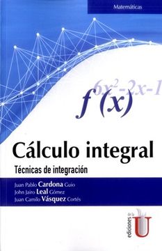 Libro CALCULO INTEGRAL TECNICAS DE INTEGRACION, CARDONA / LEALEDIC U, ISBN  9789587625844. Comprar en Buscalibre