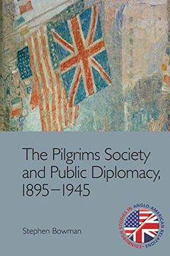 portada Bowman, s: Pilgrims Society and Public Diplomacy, 1895 1945 (Edinburgh Studies in Anglo-American Relations) (en Inglés)