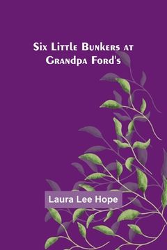 portada Six little Bunkers at Grandpa Ford's (en Inglés)