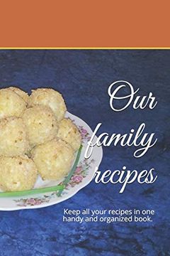 portada Our Family Recipes: Keep all Your Recipes in one Handy and Organized Book. Size 6" x 9", 45 Recipes , 92 Pages. 