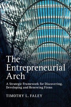portada The Entrepreneurial Arch: A Strategic Framework for Discovering, Developing and Renewing Firms (en Inglés)