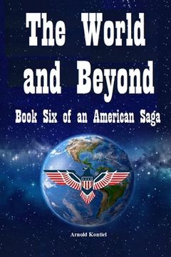 portada The World and Beyond: Book Six: An American Saga 2005-2007 (en Inglés)