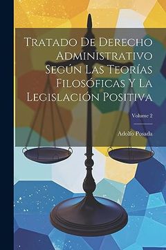 portada Tratado de Derecho Administrativo Según las Teorías Filosóficas y la Legislación Positiva; Volume 2