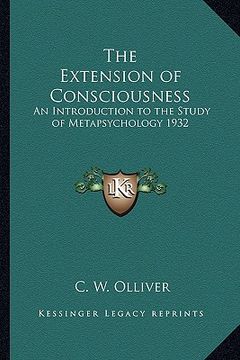 portada the extension of consciousness: an introduction to the study of metapsychology 1932 (en Inglés)