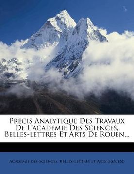 portada Precis Analytique Des Travaux De L'academie Des Sciences, Belles-lettres Et Arts De Rouen... (in French)