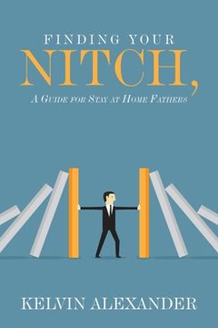 portada Finding Your Nitch: A Guide for Stay at Home Fathers (en Inglés)