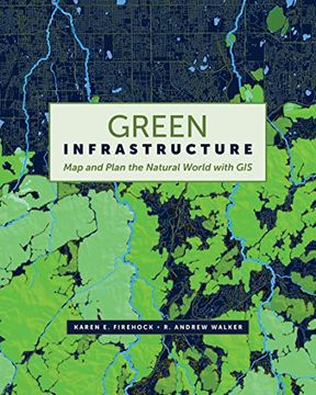 portada Green Infrastructure: Map and Plan the Natural World With gis (in English)