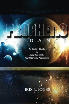 portada Prophetic Guidance: An Earthly Guide to Assist You With Your Heavenly Assignment