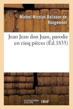 portada Jean Jean Don Juan, Parodie En Cinq Pièces Avec Un Prologue (en Francés)