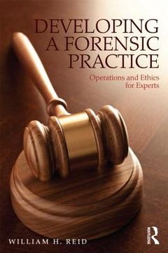portada developing a forensic practice: operations and ethics for experts (en Inglés)