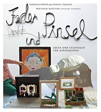 portada Feder, Draht und Pinsel: Ideen und Techniken für Kinderkunst (en Alemán)