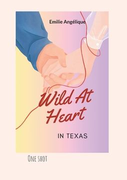 portada Wild At Heart In Texas: Quand la rivalité se transforme en amour puissant... (en Francés)