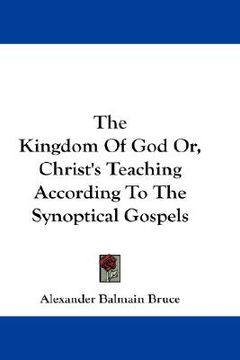 portada the kingdom of god or, christ's teaching according to the synoptical gospels (en Inglés)