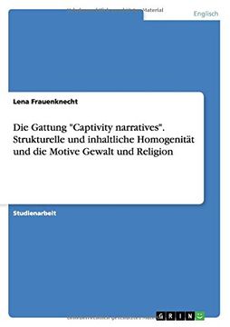portada Die Gattung "Captivity narratives". Strukturelle und inhaltliche Homogenität und die Motive Gewalt und Religion (German Edition)