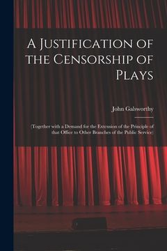 portada A Justification of the Censorship of Plays: (together With a Demand for the Extension of the Principle of That Office to Other Branches of the Public (en Inglés)