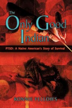 portada the only good indian: ptsd: a native american's story of survival (in English)