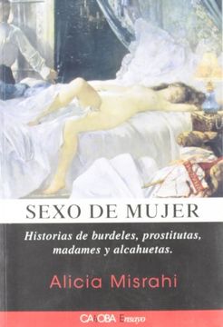 Sexo de Mujer. Historias de Burdeles, Prostitutas, Madames y Alcahuetas