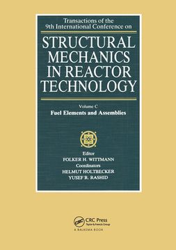 portada Structural Mechanics in Reactor Technology, Vol.C: Fuel Elements and Assemblies: Transactions of 9th International Conference on Structural Mechanics (en Inglés)