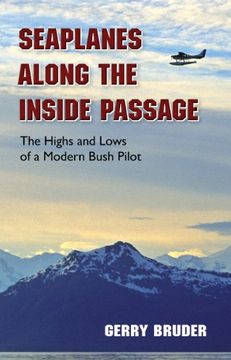 portada Seaplanes Along the Inside Passage: The Highs and Lows of a Modern Bush Pilot (en Inglés)