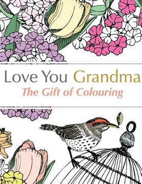 portada Love You Grandma: The Gift Of Colouring (en Inglés)