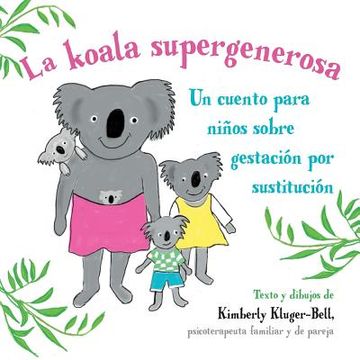 portada La koala supergenerosa: Un cuento para ninos sobre gestacion por sustitucion