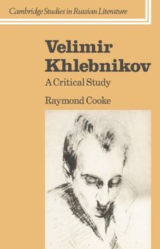 portada Velimir Khlebnikov: A Critical Study (Cambridge Studies in Russian Literature) (in English)