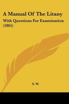 portada a manual of the litany: with questions for examination (1865) (in English)