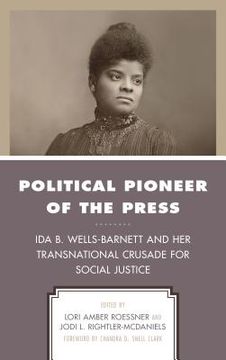 portada Political Pioneer of the Press: Ida B. Wells-Barnett and Her Transnational Crusade for Social Justice (en Inglés)