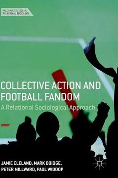 portada Collective Action and Football Fandom: A Relational Sociological Approach (en Inglés)