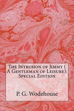 portada The Intrusion of Jimmy ( A Gentleman of Leisure): Special Edition (in English)