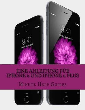 portada Eine Anleitung für iPhone 6 und iPhone 6 Plus: Das inoffizielle Handbuch für das iPhone und iOS 8 (Inklusive iPhone 4s, iPhone 5, 5s und 5c) (German Edition)