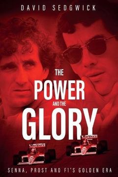 portada The Power and The Glory: Senna, Prost and F1's Golden Era (en Inglés)