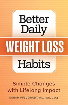 portada Better Daily Weight Loss Habits: Simple Changes With Lifelong Impact (Better Daily Habits) (en Inglés)