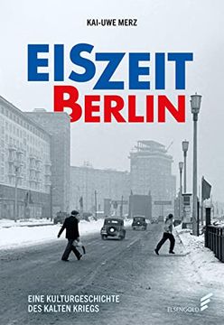 portada Eiszeit Berlin. Eine Kulturgeschichte des Kalten Krieges (en Alemán)