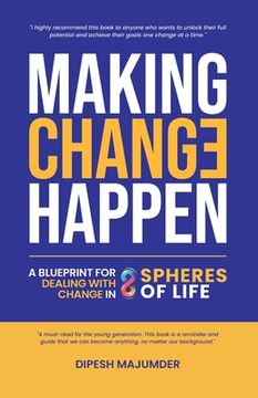 portada Making Change Happen - A Blueprint for Dealing with Change in 8 Spheres of Life (en Inglés)