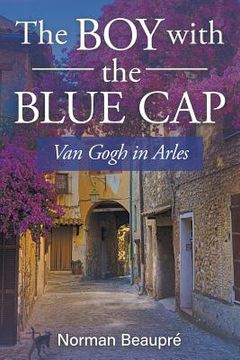 portada The Boy with the Blue Cap: Van Gogh in Arles (en Inglés)