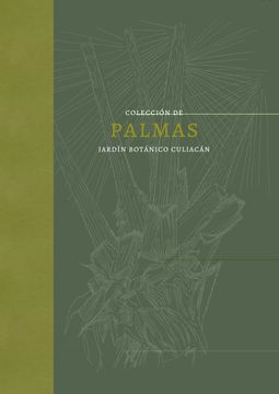 portada Palmas: La Colección del Jardín Botánico Culiacán en México