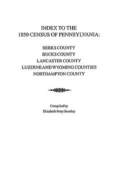 portada index to the 1850 census of pennsylvania: berks county; bucks county; lancaster county; luzerne & wyoming counties; northampton county (en Inglés)